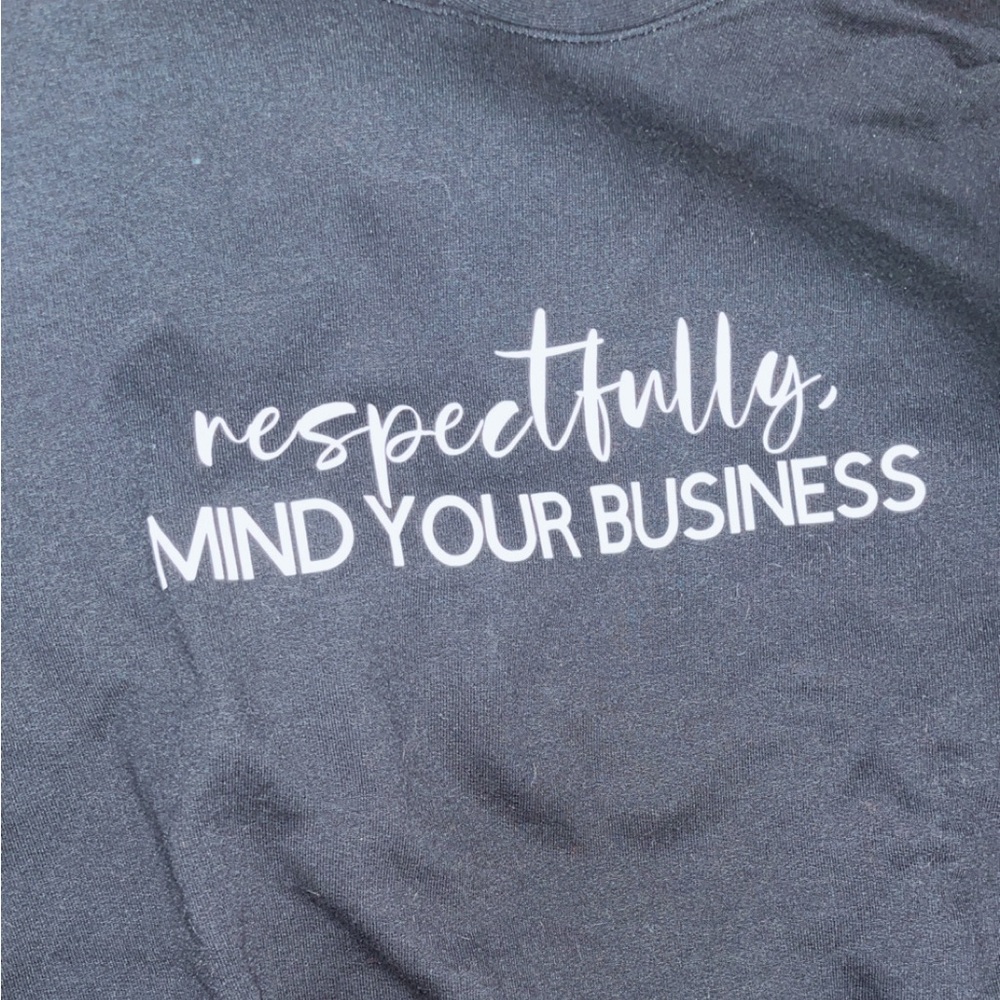 Respectfully mind your business hoodie.
